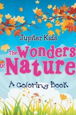 Cover of The Wonders of Nature (A Coloring Book)