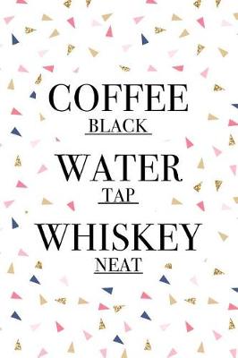 Book cover for Coffee Black Water Tap Whiskey Neat