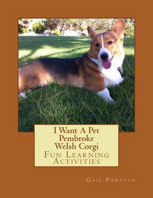 Book cover for I Want A Pet Pembroke Welsh Corgi