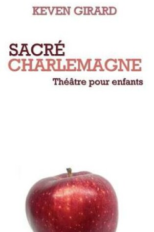 Cover of Sacré Charlemagne (théâtre pour enfants)