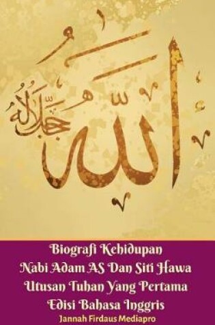 Cover of Biografi Kehidupan Nabi Adam as Dan Siti Hawa Utusan Tuhan Yang Pertama Edisi Bahasa Inggris