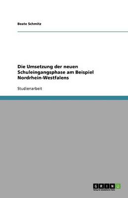 Book cover for Die Umsetzung der neuen Schuleingangsphase am Beispiel Nordrhein-Westfalens