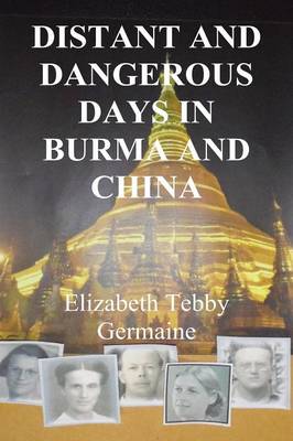Book cover for Distant and Dangerous Days in Burma and China Third Edition