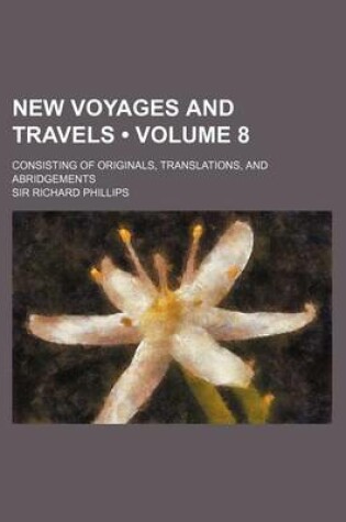 Cover of New Voyages and Travels (Volume 8); Consisting of Originals, Translations, and Abridgements
