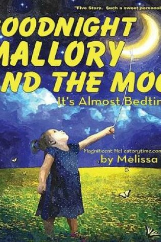 Cover of Goodnight Mallory and the Moon, It's Almost Bedtime