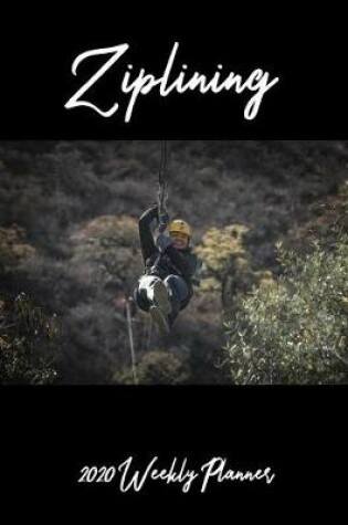 Cover of Ziplining 2020 Weekly Planner