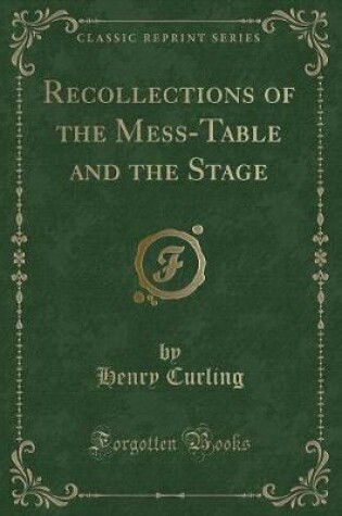 Cover of Recollections of the Mess-Table and the Stage (Classic Reprint)