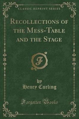 Book cover for Recollections of the Mess-Table and the Stage (Classic Reprint)