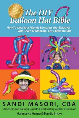 Book cover for The DIY Balloon Hat Bible