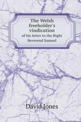 Cover of The Welsh freeholder's vindication of his letter to the Right Reverend Samuel