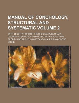 Book cover for Manual of Conchology, Structural and Systematic; With Illustrations of the Species. Pulmonata Volume 2