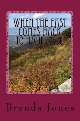 Cover of When the Past Comes Back to Haunt You