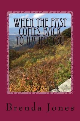 Book cover for When the Past Comes Back to Haunt You