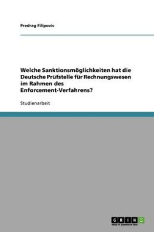 Cover of Welche Sanktionsmöglichkeiten hat die Deutsche Prüfstelle für Rechnungswesen im Rahmen des Enforcement-Verfahrens?