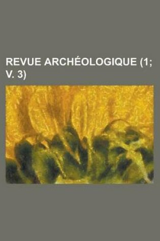Cover of Revue Archeologique (1; V. 3 )