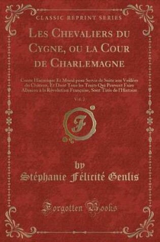 Cover of Les Chevaliers Du Cygne, Ou La Cour de Charlemagne, Vol. 2
