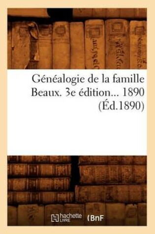 Cover of Genealogie de la Famille Beaux. (Ed.1890)