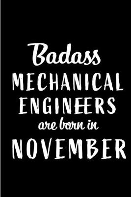 Book cover for Badass Mechanical Engineers Are Born In November