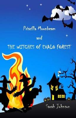 Book cover for Priscilla Moonbeam and The Witches of Evalo Forest