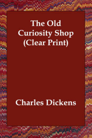 Cover of The Old Curiosity Shop (Clear Print)