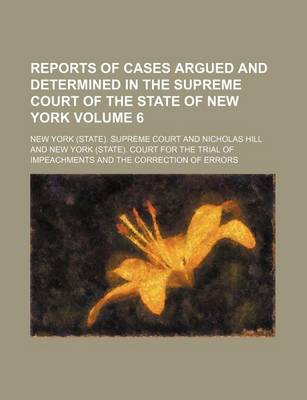 Book cover for Reports of Cases Argued and Determined in the Supreme Court of the State of New York Volume 6