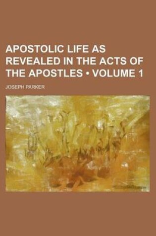 Cover of Apostolic Life as Revealed in the Acts of the Apostles (Volume 1)