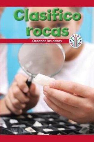 Cover of Clasifico Rocas: Ordenar Los Datos (I Sort Rocks: Putting Data in Order)