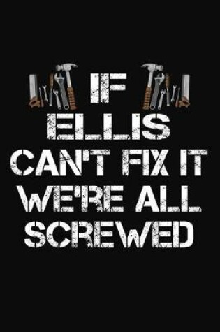 Cover of If Ellis Can't Fix It We're All Screwed