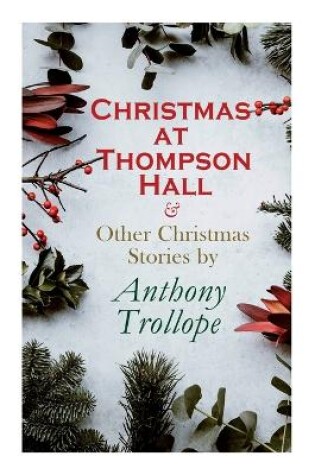 Cover of Christmas at Thompson Hall & Other Christmas Stories by Anthony Trollope