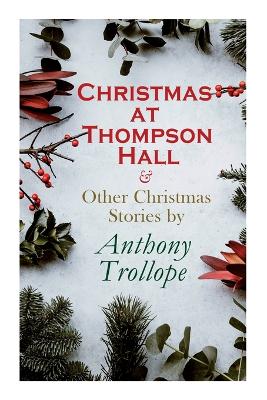 Book cover for Christmas at Thompson Hall & Other Christmas Stories by Anthony Trollope