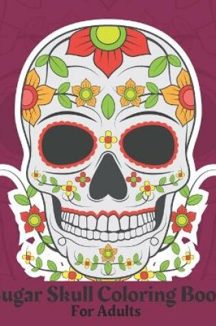 Cover of Sugar Skull Coloring Book For Adults