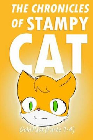 Cover of The Chronicles of Stampy Cat Gold Pack (Parts 1-4)