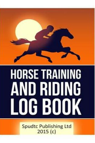 Cover of Horse Training and Riding Log Book