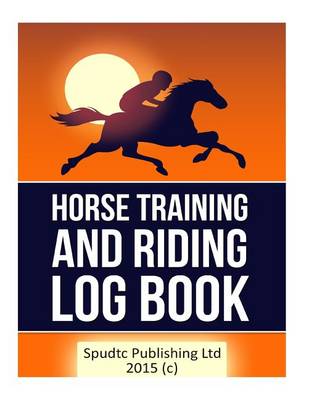 Book cover for Horse Training and Riding Log Book