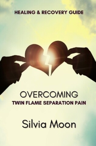 Cover of How To Overcome Twin Flame Separation Pain