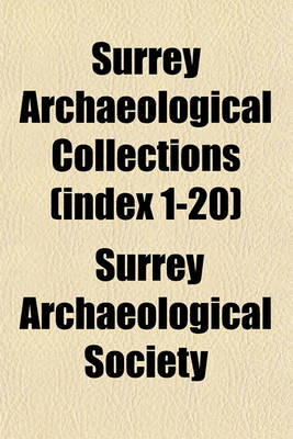 Book cover for Surrey Archaeological Collections (Index 1-20)