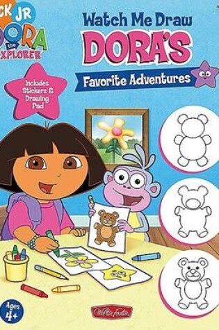 Cover of Watch Me Draw: Dora's Favorite Adventures