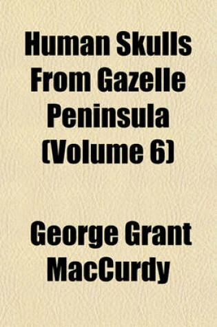 Cover of Human Skulls from Gazelle Peninsula (Volume 6)