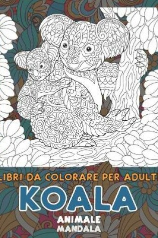 Cover of Libri da colorare per adulti - Mandala - Animale - Koala