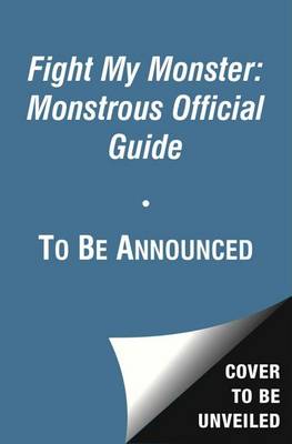 Book cover for Fight My Monster: Monstrous Official Guide