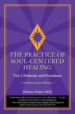 Cover of The Practice of Soul-Centered Healing - Vol. I