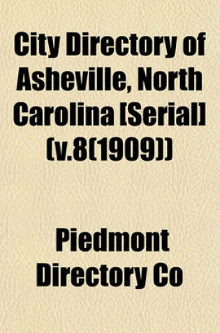 Cover of City Directory of Asheville, North Carolina [Serial] (V.8(1909))