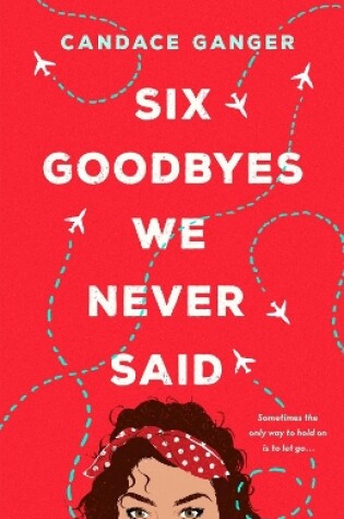 Six Goodbyes We Never Said