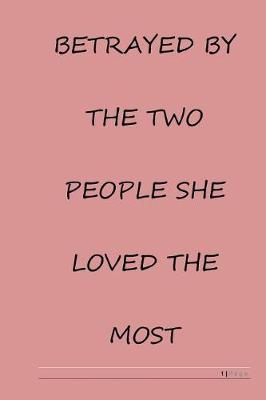 Book cover for Betrayed by the two people she loved the most