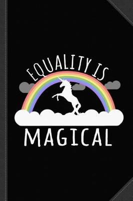 Book cover for Equality Is Magical Journal Notebook