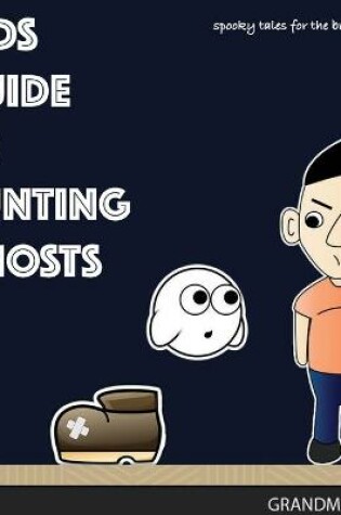 Cover of Kids Guide to Hunting Ghosts