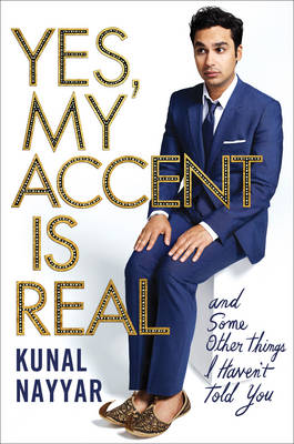 Yes, My Accent is Real by Kunal Nayyar