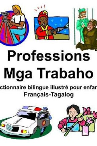 Cover of Français-Tagalog Professions/Mga Trabaho Dictionnaire bilingue illustré pour enfants