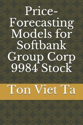 Book cover for Price-Forecasting Models for Softbank Group Corp 9984 Stock