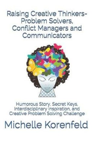 Cover of Raising Creative Thinkers-Problem Solvers, Conflict Managers and Communicators